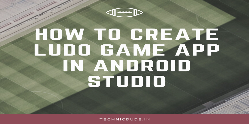 Read more about the article How to Create LUDO Game App in Android Studio