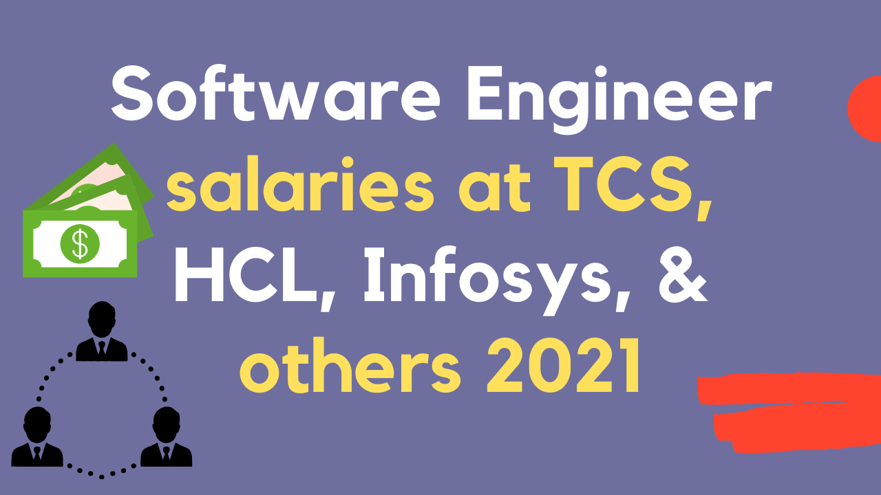 Read more about the article Software Engineer salaries at TCS, HCL, Infosys, & others 2021