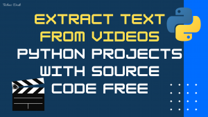 Read more about the article Extract Text From Videos using Python Project with source code